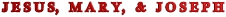Jesus_Mary_Joseph.gif (3113 bytes)